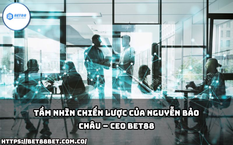CEO Bet88 Nguyễn Bảo Châu định hướng chiến lược phát triển bền vững, đưa thương hiệu vươn tầm quốc tế. CEO Bet88 Nguyễn Bảo Châu định hướng chiến lược phát triển bền vững, đưa thương hiệu vươn tầm quốc tế.
