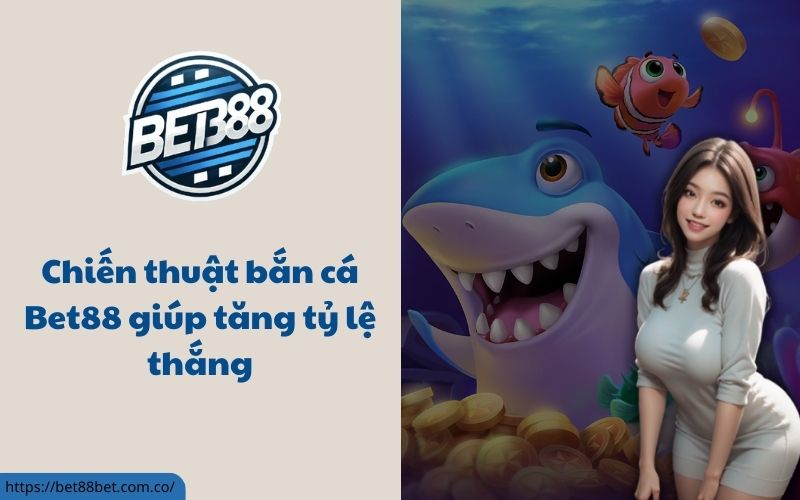 Vương Giả Đánh Cá Bet88