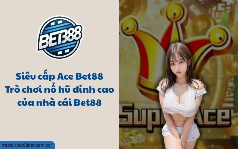 Siêu cấp Ace Bet88