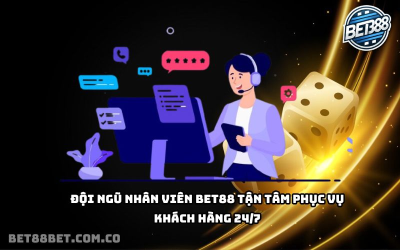 Đội ngũ nhân viên Bet88 tận tâm phục vụ khách hàng 24/7