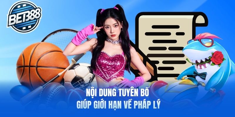 Nội dung tuyên bố giúp giới hạn về pháp lý