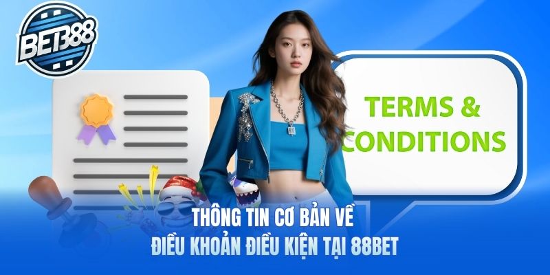 Thông tin cơ bản về điều khoản điều kiện tại 88BET